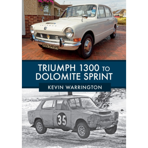 Amberley Publishing Triumph 1300 to Dolomite Sprint (häftad, eng)