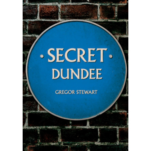 Amberley Publishing Secret Dundee (häftad, eng)
