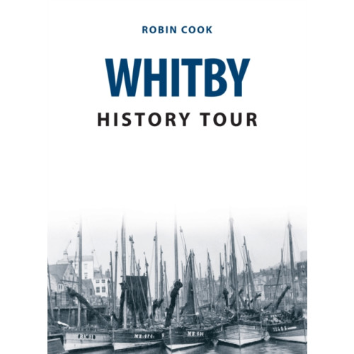 Amberley Publishing Whitby History Tour (häftad, eng)