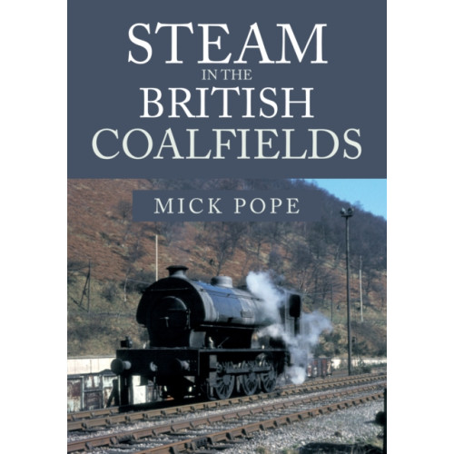 Amberley Publishing Steam in the British Coalfields (häftad, eng)