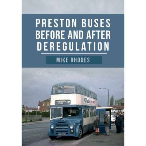 Amberley Publishing Preston Buses Before and After Deregulation (häftad, eng)