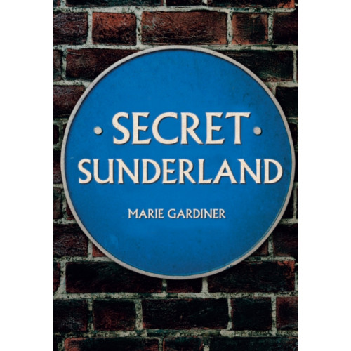 Amberley Publishing Secret Sunderland (häftad, eng)