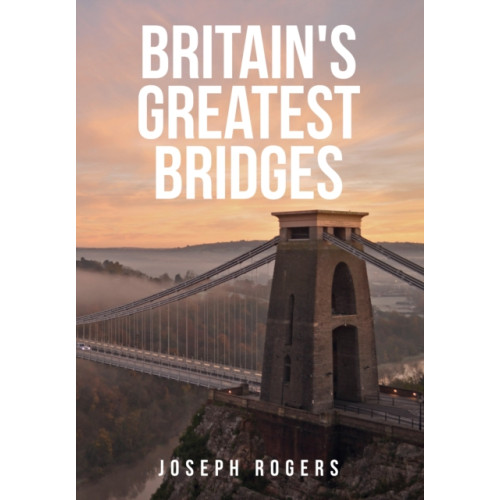 Amberley Publishing Britain's Greatest Bridges (häftad, eng)