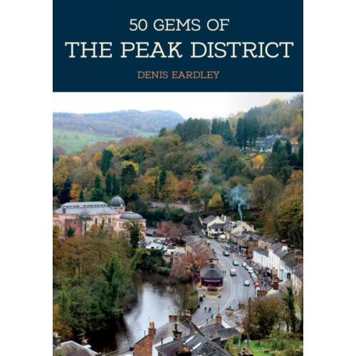 Amberley Publishing 50 Gems of the Peak District (häftad, eng)