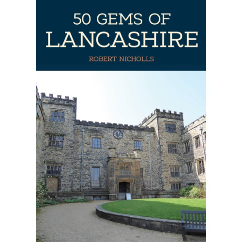 Amberley Publishing 50 Gems of Lancashire (häftad, eng)