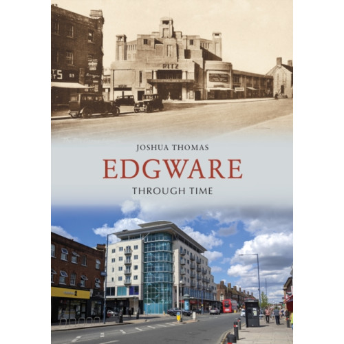 Amberley Publishing Edgware Through Time (häftad, eng)