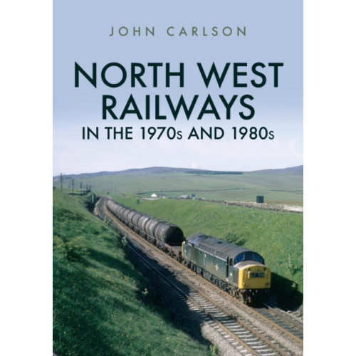 Amberley Publishing North West Railways in the 1970s and 1980s (häftad, eng)