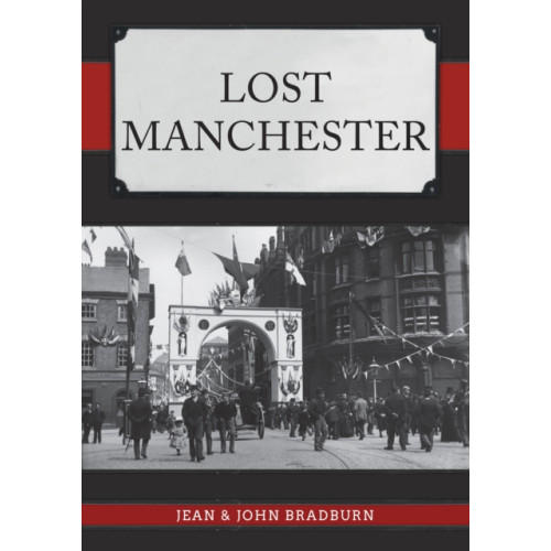 Amberley Publishing Lost Manchester (häftad, eng)