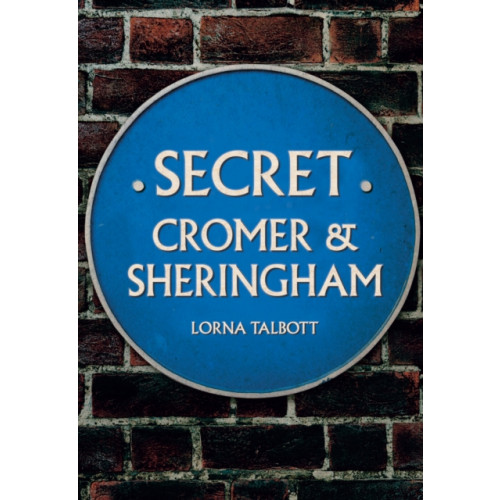 Amberley Publishing Secret Cromer and Sheringham (häftad, eng)