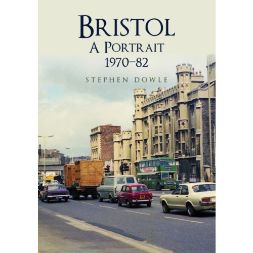 Amberley Publishing Bristol A Portrait 1970-82 (häftad, eng)