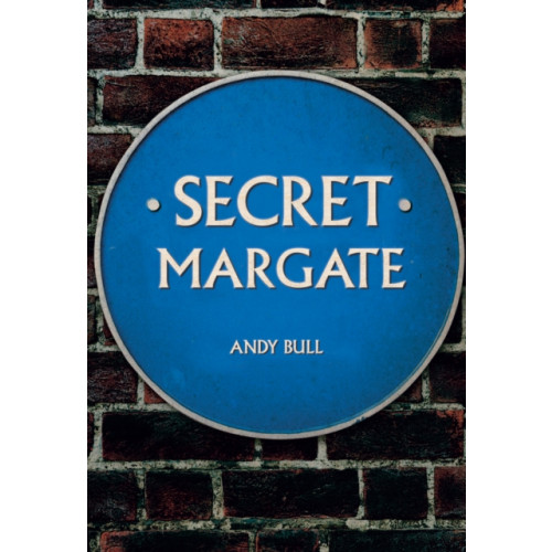 Amberley Publishing Secret Margate (häftad, eng)