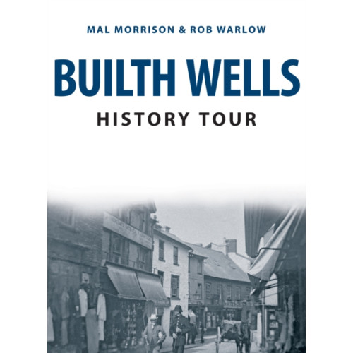 Amberley Publishing Builth Wells History Tour (häftad, eng)