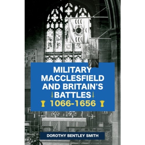 Amberley Publishing Military Macclesfield and Britain's Battles 1066-1656 (häftad, eng)