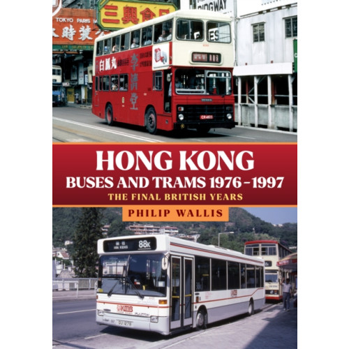 Amberley Publishing Hong Kong Buses and Trams 1976–1997 (häftad, eng)