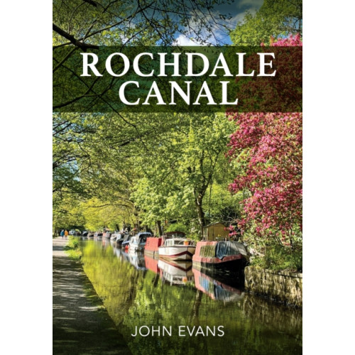 Amberley Publishing Rochdale Canal (häftad, eng)