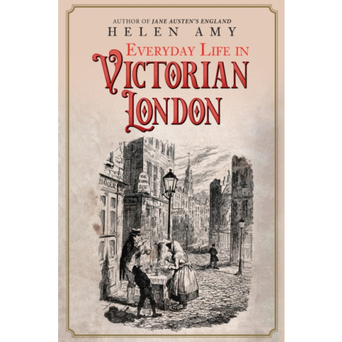 Amberley Publishing Everyday Life in Victorian London (inbunden, eng)