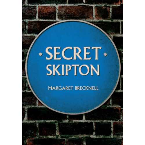 Amberley Publishing Secret Skipton (häftad, eng)