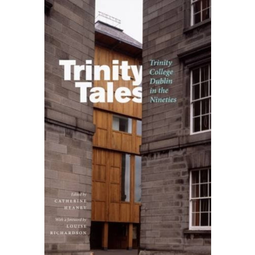 The Lilliput Press Ltd Trinity Tales: Trinity College Dublin in the Nineties (häftad, eng)