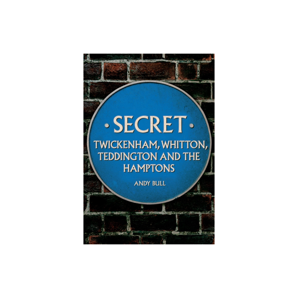 Produktbild för Secret Twickenham, Whitton, Teddington and the Hamptons (häftad, eng)