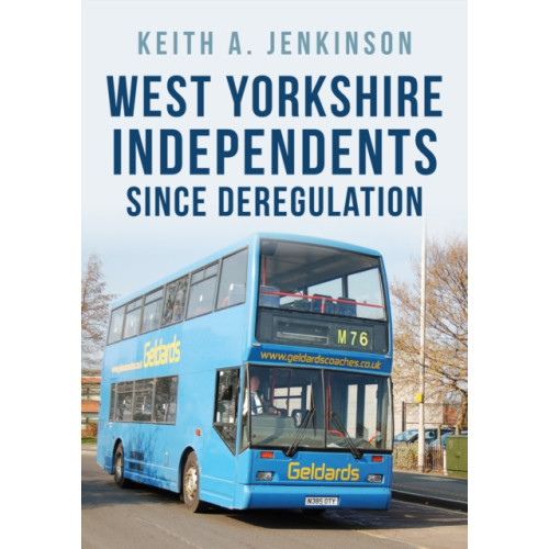 Amberley Publishing West Yorkshire Independents Since Deregulation (häftad, eng)