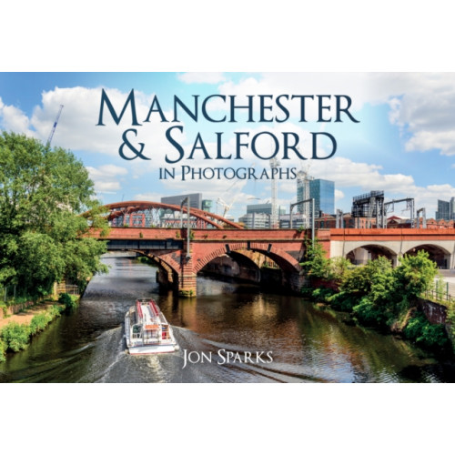 Amberley Publishing Manchester & Salford in Photographs (häftad, eng)