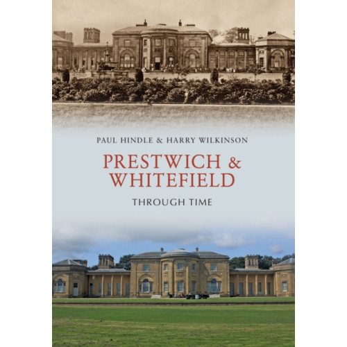 Amberley Publishing Prestwich & Whitefield Through Time (häftad, eng)