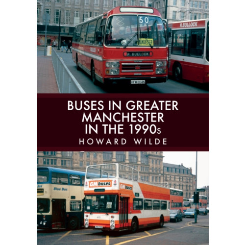Amberley Publishing Buses in Greater Manchester in the 1990s (häftad, eng)