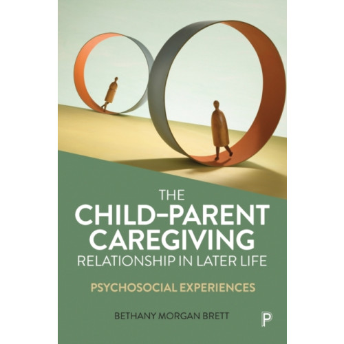 Bristol University Press The Child–Parent Caregiving Relationship in Later Life (häftad, eng)