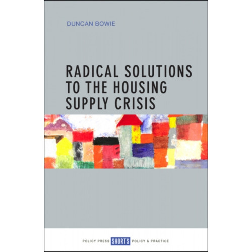 Bristol University Press Radical Solutions to the Housing Supply Crisis (häftad, eng)