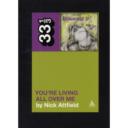 Continuum publishing corporation Dinosaur Jr.'s You're Living All Over Me (häftad, eng)