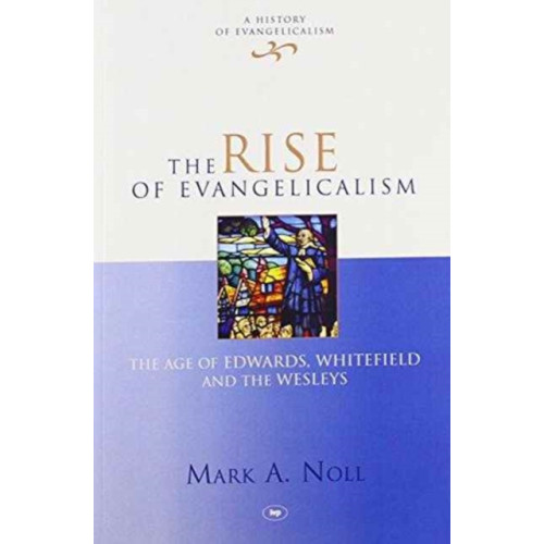 Inter-Varsity Press The Rise of Evangelicalism (häftad, eng)