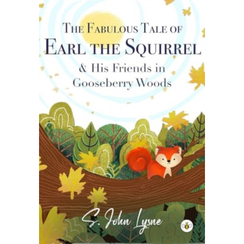 Olympia Publishers The Fabulous Tale of Earl the Squirrel and his Friends in Gooseberry Woods (häftad, eng)