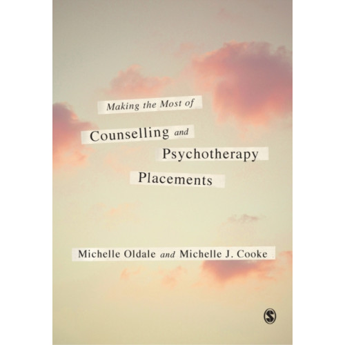 Sage Publications Ltd Making the Most of Counselling & Psychotherapy Placements (häftad, eng)