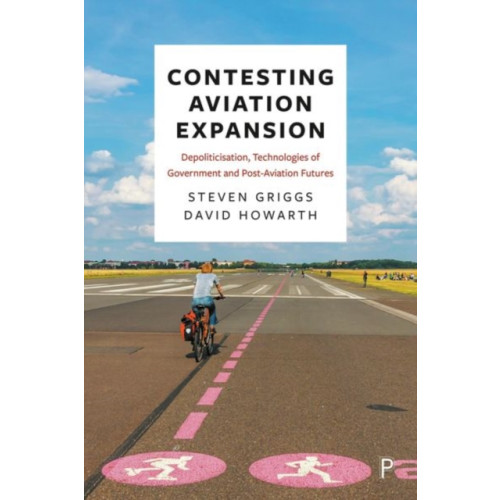 Bristol University Press Contesting Aviation Expansion (inbunden, eng)