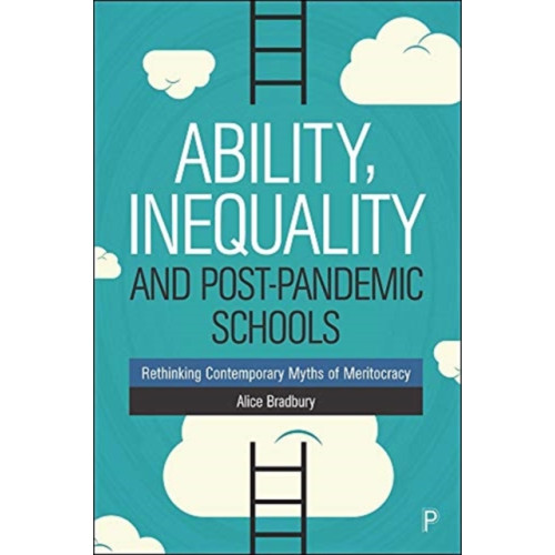 Bristol University Press Ability, Inequality and Post-Pandemic Schools (häftad, eng)