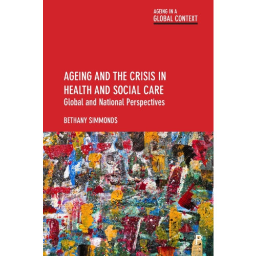 Bristol University Press Ageing and the Crisis in Health and Social Care (häftad, eng)