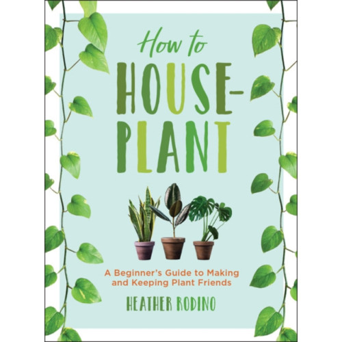 Union Square & Co. How to Houseplant (inbunden, eng)