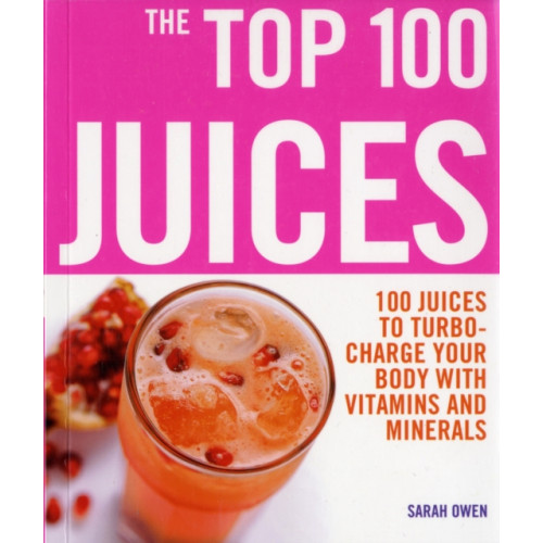 Watkins Media Top 100 Juices: 100 Juices To Turbo Charge Your Body With Vitamins a (häftad, eng)