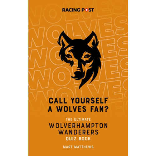 Pitch Publishing Ltd Call Yourself a Wolves Fan? (häftad, eng)