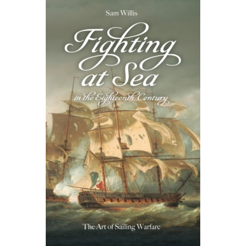 Boydell & Brewer Ltd Fighting at Sea in the Eighteenth Century (inbunden, eng)