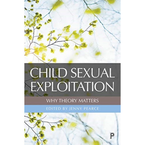 Bristol University Press Child Sexual Exploitation: Why Theory Matters (häftad, eng)