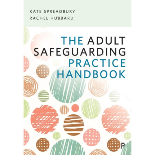 Bristol University Press The Adult Safeguarding Practice Handbook (häftad, eng)