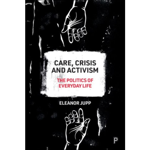 Bristol University Press Care, Crisis and Activism (inbunden, eng)