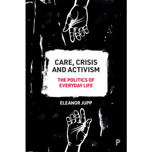 Bristol University Press Care, Crisis and Activism (häftad, eng)