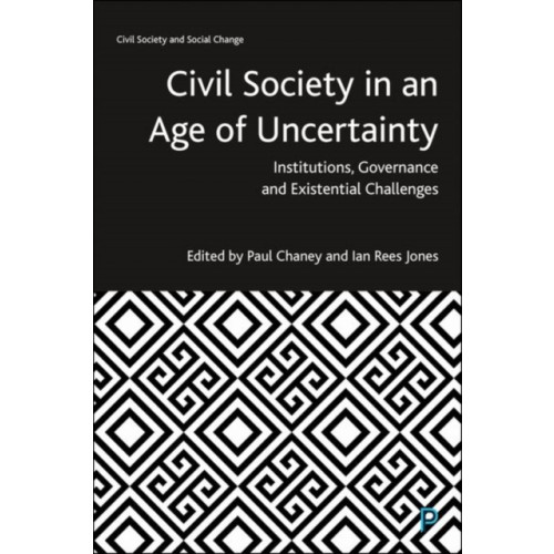 Bristol University Press Civil Society in an Age of Uncertainty (inbunden, eng)