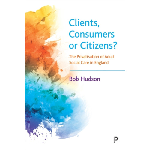 Bristol University Press Clients, Consumers or Citizens? (häftad, eng)