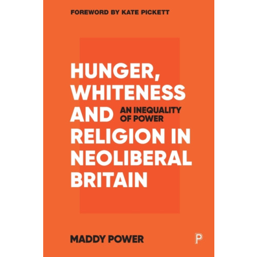 Bristol University Press Hunger, Whiteness and Religion in Neoliberal Britain (häftad, eng)