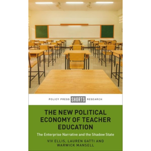 Bristol University Press The New Political Economy of Teacher Education (inbunden, eng)