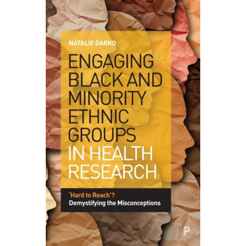 Bristol University Press Engaging Black and Minority Ethnic Groups in Health Research (inbunden, eng)