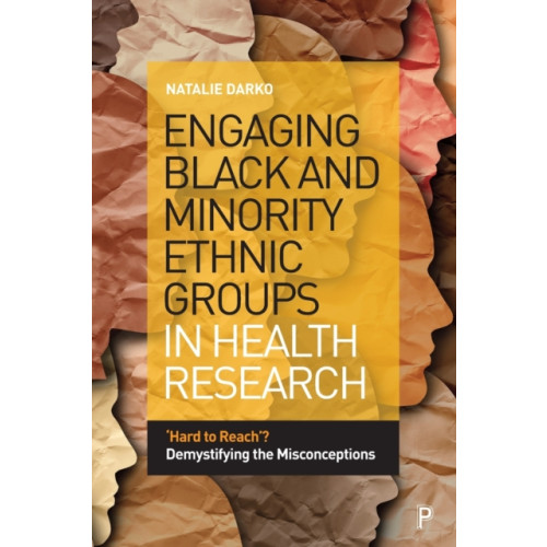 Bristol University Press Engaging Black and Minority Ethnic Groups in Health Research (häftad, eng)